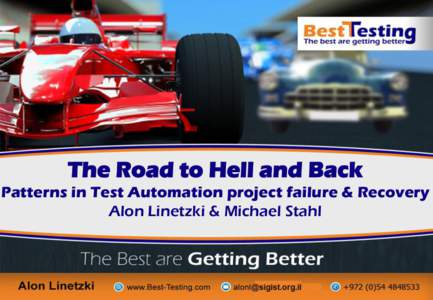 The Road to Hell and Back Patterns in Test Automation project failure & Recovery Alon Linetzki & Michael Stahl 2