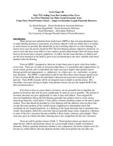 Series Paper III Why Not Selling Your Best Southern Pine Trees in a First Thinning Can Make Sound Economic Sense Using Three Wood Product Classes – Impact on Rotation Length Financial Measures by: David Dickens – For