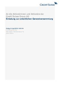 An die Aktionärinnen und Aktionäre der Credit Suisse Group AG Einladung zur ordentlichen Generalversammlung Freitag, 24. April 2015, 10.30 Uhr (Türöffnung 9.00 Uhr)