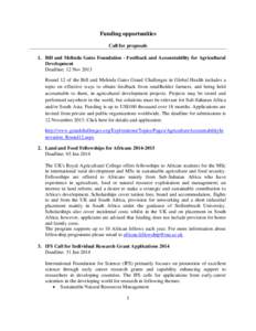 Funding opportunities Call for proposals 1. Bill and Melinda Gates Foundation - Feedback and Accountability for Agricultural Development Deadline: 12 Nov 2013 Round 12 of the Bill and Melinda Gates Grand Challenges in Gl