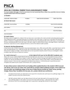 FEDERAL PARENT PLUS LOAN REQUEST FORM You must complete both pages of this form and return it to the Financial Aid Office at PNCA if you would like to borrow funding using the Federal Parent PLUS Loan program. 