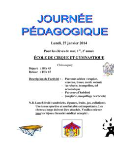 Lundi, 27 janvier 2014 Pour les élèves de mat, 1re, 2e année ÉCOLE DE CIRQUE ET GYMNASTIQUE Châteauguay Départ : 08 h 45