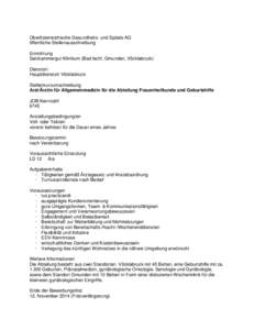 Oberösterreichische Gesundheits- und Spitals-AG öffentliche Stellenausschreibung Einrichtung Salzkammergut-Klinikum (Bad Ischl, Gmunden, Vöcklabruck) Dienstort Hauptdienstort Vöcklabruck