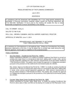 CITY OF FOUNTAIN VALLEY REGULAR MEETING OF THE PLANNING COMMISSION July 9, 2014 AGENDA In compliance with the Americans with Disabilities Act, if you need special assistance to participate in Planning Commission meetings