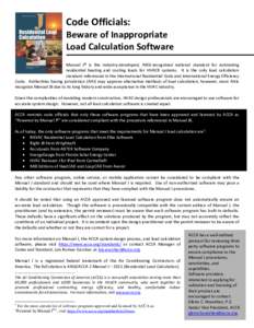 Code Officials: Beware of Inappropriate Load Calculation Software Manual J® is the industry-developed, ANSI-recognized national standard for estimating residential heating and cooling loads for HVACR systems. It is the 