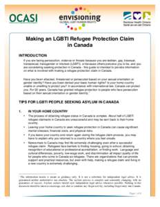 Making an LGBTI Refugee Protection Claim in Canada INTRODUCTION If you are facing persecution, violence or threats because you are lesbian, gay, bisexual, transsexual, transgender or intersex (LGBTI), or because others p