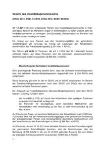 Reform des Invaliditätspensionsrechts (SRÄG 2012, BGBl. I[removed], SVÄG 2013, BGBl I[removed]Mit[removed]tritt eine umfassende Reform des Invaliditätspensionsrechts in Kraft. Ziel dieser Reform ist, Menschen länger