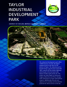 Taylor Industrial Development Park DISTRICT OF TAYLOR, BRITISH COLUMBIA, CANADA