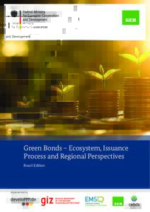 Green Bonds – Ecosystem, Issuance Process and Regional Perspectives Brazil Edition Implemented by