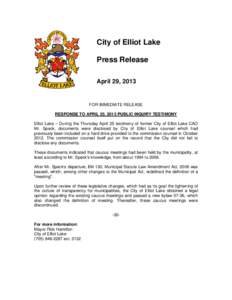 City of Elliot Lake Press Release April 29, 2013 FOR IMMEDIATE RELEASE RESPONSE TO APRIL 25, 2013 PUBLIC INQUIRY TESTIMONY