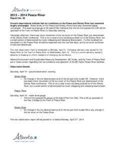 2013 – 2014 Peace River Report No. 39 Ground observations indicate that ice conditions on the Peace and Smoky River has remained largely unchanged. Water levels on the Peace and Smoky Rivers have also remained largely 