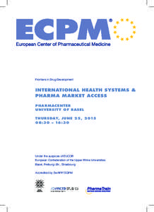 Frontiers in Drug Development  INTERNATIONAL HEALTH SYSTEMS & PHARMA MARKET ACCESS PHARMACENTER UNIVERSITY OF BASEL