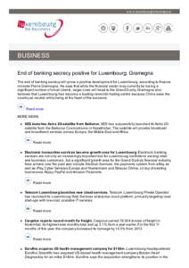w w w .luxembourgforbusiness.lu  BUSINESS End of banking secrecy positive for Luxembourg: Gramegna The end of banking secrecy will prove a positive development for Luxembourg, according to finance minister Pierre Gramegn