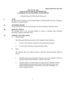 Approved Revision, June 2011 BYLAWS OF THE ASSOCIATED STUDENTS, INCORPORATED CALIFORNIA STATE UNIVERSITY, SACRAMENTO a California Nonprofit Public Benefit Corporation I.