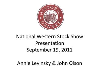 National Western Stock Show Presentation September 19, 2011  Annie Levinsky & John Olson