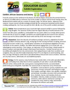 EDUCATOR GUIDE Exhibit Exploration Exhibit: African Savanna and Aviary From the savanna to the rainforest to the desert, the African Region showcases the animals that live on Africa’s incredibly diverse continent. Due 