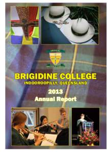 BRIGIDINE COLLEGE INDOOROOPILLY, QUEENSLAND 2013 Annual Report