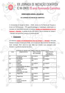 ORIENTAÇÕES GERAIS – BOLSISTAS XIX JORNADA DE INICIAÇÃO CIENTÍFICA A Universidade do Estado da Bahia – UNEB, através da Pró-Reitoria de Pesquisa e Ensino de Pós-Graduação - PPG garantirá passagens, hospeda