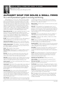 SOLO & SMALL FIRMS NOT GOIN’ IT ALONE By: Esther R. Bell Global Intellectual Property Asset Management, PLLC ALPHABET SOUP FOR SOLOS & SMALL FIRMS Or, a solo IP practitioner’s guide to surviving and thriving