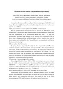 The aerosol-related services at Japan Meteorological Agency SHIOZURU Hiroki, OHKAWARA Nozomu, ISHII Kensuke, OGI Akinori Aerosol Observation Section, Atmospheric Environment Division Global Environment and Marine Departm