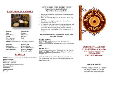 HOW TO KEEP YOUR BAGELS FRESH Bagels Can Be Kept Indefinitely if you follow these simple Rules ESPRESSO BAR & DRINKS 1.