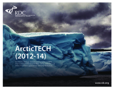 ArcticTECH[removed]ArcticTECH is a three-year directed research program intended to enhance research and development (R&D) capacity, collaboration and industry innovation in support of Arctic technology development.