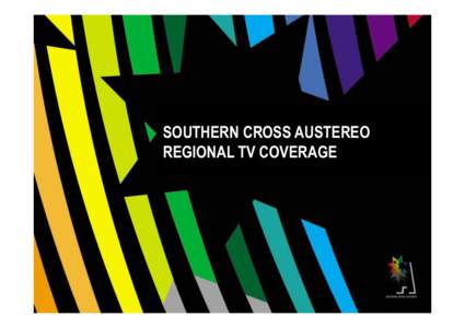 SOUTHERN CROSS AUSTEREO REGIONAL TV COVERAGE Southern Cross Austereo Regional TV Coverage Map 30 Sub Regional Markets