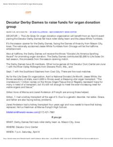 Decatur Derby Dames to raise funds for organ donation group  Decatur Derby Dames to raise funds for organ donation group MARCH 26, 2013 9:00 PM • BY BOB FALLSTROM - H&R COMMUNITY NEWS EDITOR