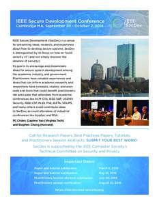 IEEE Secure Development Conference Cambridge MA, September 30 - October 2, 2018 IEEE Secure Development (SecDev) is a venue for presenting ideas, research, and experience about how to develop secure systems. SecDev