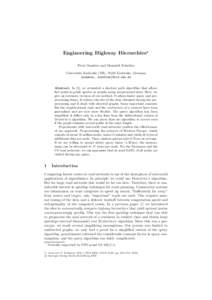 Engineering Highway Hierarchies Peter Sanders and Dominik Schultes Universit¨ at Karlsruhe (TH), 76128 Karlsruhe, Germany {sanders, schultes}@ira.uka.de Abstract. In [1], we presented a shortest path algorithm that all