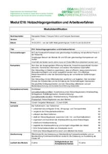 Modul E16: Holzschlagorganisation und Arbeitsverfahren Modulidentifikation Sachbearbeiter Hanspeter Weber, François Fahrni und François Sandmeier