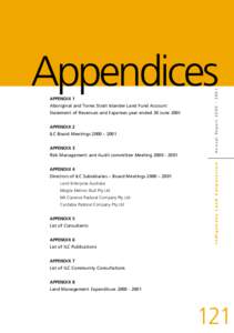 Aboriginal and Torres Strait Islander Land Fund Account Statement of Revenues and Expenses year ended 30 June 2001 APPENDIX 2 ILC Board Meetings 2000 – 2001 APPENDIX 3 Risk Management and Audit committee Meeting 2000 -