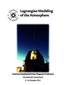 Lagrangian Modeling of the Atmosphere American Geophysical Union Chapman Conference Grindelwald, SwitzerlandOctober 2011