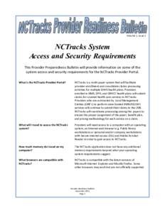 Volume 1, Issue 1  NCTracks System Access and Security Requirements This Provider Preparedness Bulletin will provide information on some of the system access and security requirements for the NCTracks Provider Portal.