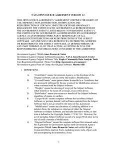 NASA OPEN SOURCE AGREEMENT VERSION 1.3 THIS OPEN SOURCE AGREEMENT (“AGREEMENT”) DEFINES THE RIGHTS OF USE, REPRODUCTION, DISTRIBUTION, MODIFICATION AND REDISTRIBUTION OF CERTAIN COMPUTER SOFTWARE ORIGINALLY RELEASED 