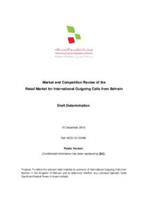 Market and Competition Review of the Retail Market for International Outgoing Calls from Bahrain Draft Determination  15 December 2015