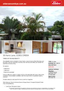 elderswoombye.com.au  35 Kerrs Lane, COES CREEK TIRED OF PAYING RENT?? This delightful home is situated in Coes Creek, a suburb close to West Woombye and Burnside. Enjoy the closeness of schools, town services and utilit