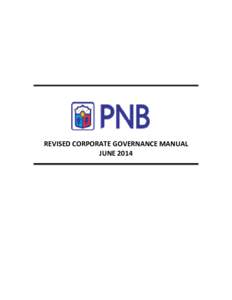 REVISED CORPORATE GOVERNANCE MANUAL JUNE 2014 PHILIPPINE NATIONAL BANK REVISED CORPORATE GOVERNANCE MANUAL JUNE 2014