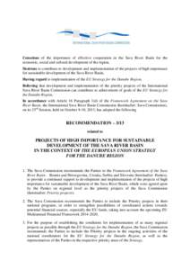 Conscious of the importance of effective cooperation in the Sava River Basin for the economic, social and cultural development of the region, Desirous to contribute to development and implementation of the projects of hi