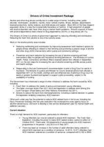 Drivers of Crime Investment Package Alcohol and other drug abuse contributes to a wide range of harms, including crime, public disorder, victimisation, accidents, injuries, motor vehicle crashes, illness, disease, absent