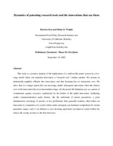 Dynamics of patenting research tools and the innovations that use them  Bonwoo Koo and Brian D. Wright International Food Policy Research Institute and University of California, Berkeley [removed]