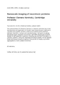 Joint OMM, CMPS, nmc@LU seminar:  Nanoscale imaging of neurotoxic proteins Professor Clemens Kaminsky, Cambridge University Tue June 24, 14.15 in Chemical Centre, Lecture Hall B