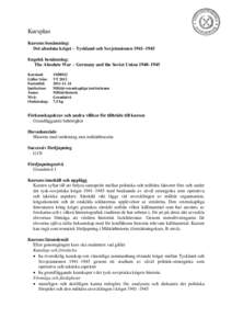Kursplan Kursens benämning: Det absoluta kriget – Tyskland och Sovjetunionen 1941–1945 Engelsk benämning: The Absolute War – Germany and the Soviet Union 1940–1945 Kurskod: