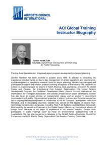 ACI Global Training Instructor Biography Gordon HAMILTON Courses: Airport Route Development and Marketing Air Traffic Forecasting,