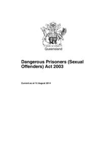 Queensland  Dangerous Prisoners (Sexual Offenders) ActCurrent as at 15 August 2014