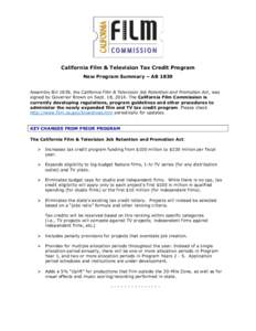 California Film & Television Tax Credit Program New Program Summary – AB 1839 Assembly Bill 1839, the California Film & Television Job Retention and Promotion Act, was signed by Governor Brown on Sept. 18, 2014. The Ca