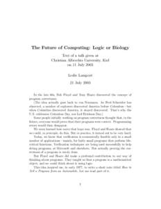 The Future of Computing: Logic or Biology Text of a talk given at Christian Albrechts University, Kiel on 11 July 2003 Leslie Lamport 21 July 2003
