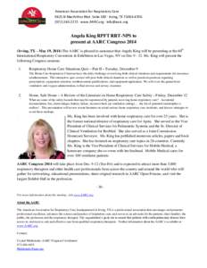 American Association for Respiratory Care 9425 N MacArthur Blvd. Suite 100 · Irving, TX[removed][removed] · www.AARC.org · [removed] Angela King RPFT RRT-NPS to present at AARC Congress 2014