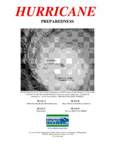 HURRICANE PREPAREDNESS You are urged by the St. Lucie County Department of Public Safety to plan ahead as to your course of action if a hurricane should threaten to hit the St. Lucie County area. Consider the alternative