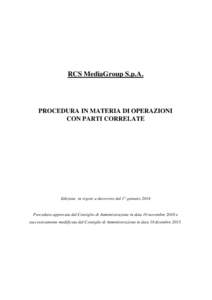 RCS MediaGroup S.p.A.  PROCEDURA IN MATERIA DI OPERAZIONI CON PARTI CORRELATE  Edizione in vigore a decorrere dal 1° gennaio 2014